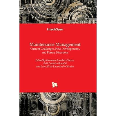 Maintenance Management - Current Challenges, New Developments, and Future Directions