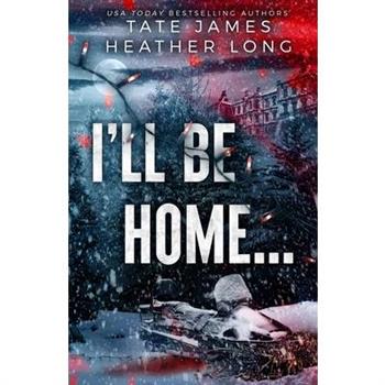 I’ll Be Home...