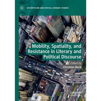 Mobility, Spatiality, and Resistance in Literary and Political Discourse