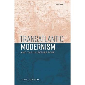 Transatlantic Modernism and the Us Lecture Tour