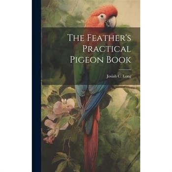 The Feather’s Practical Pigeon Book