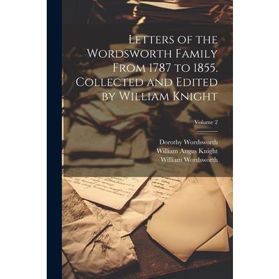Letters of the Wordsworth Family From 1787 to 1855. Collected and Edited by William Knight; Volume 2