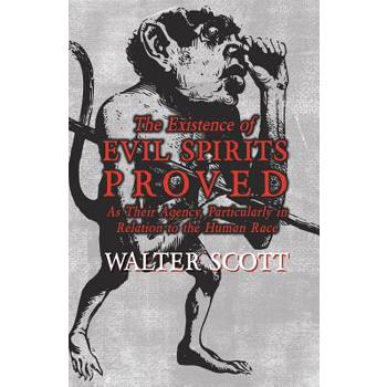 The Existence of Evil Spirits Proved - As Their Agency, Particularly in Relation to the Human Race