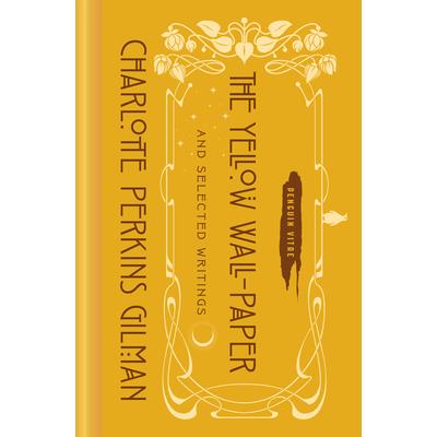 The Yellow Wall-paper and Selected Writings