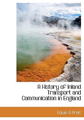 A History of Inland Transport and Communication in England