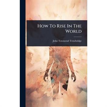 How To Rise In The World