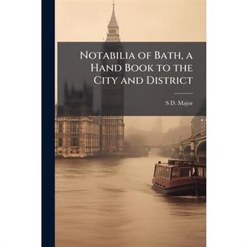 Notabilia of Bath, a Hand Book to the City and District