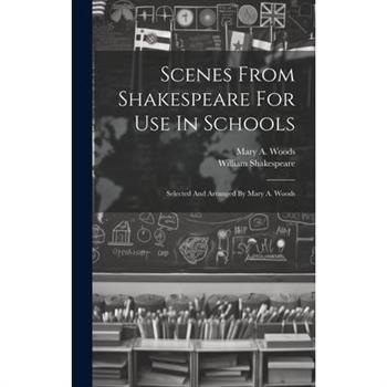 Scenes From Shakespeare For Use In Schools