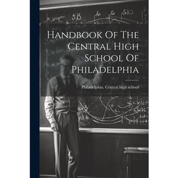 Handbook Of The Central High School Of Philadelphia