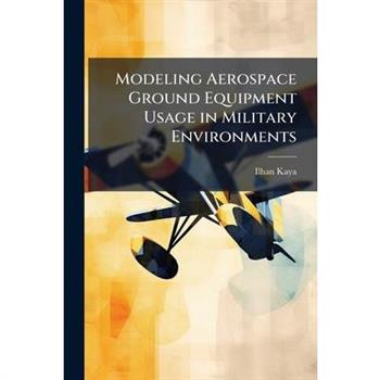 Modeling Aerospace Ground Equipment Usage in Military Environments