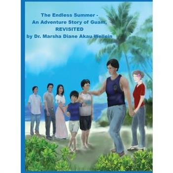 The Endless Summer - An Adventure Story of Guam, REVISITED