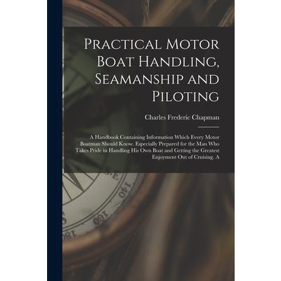 Practical Motor Boat Handling, Seamanship and Piloting