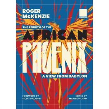 The Rebirth of the African Phoenix A View from Bablyon