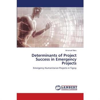 Determinants of Project Success in Emergency Projects