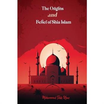 The Origins and Belief of Shia Islam