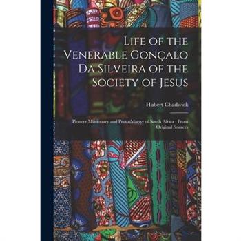 Life of the Venerable Gon癟alo da Silveira of the Society of Jesus