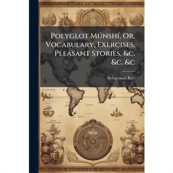 Polyglot M?簞nsh?-, Or, Vocabulary, Exercises, Pleasant Stories, &c. &c. &c