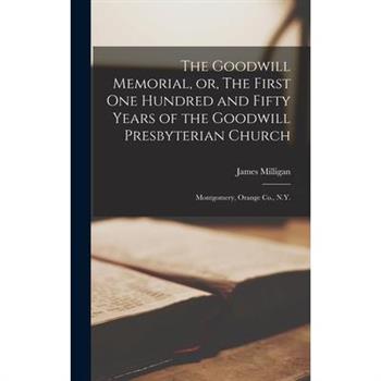 The Goodwill Memorial, or, The First one Hundred and Fifty Years of the Goodwill Presbyterian Church