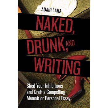 Naked, Drunk, and Writing