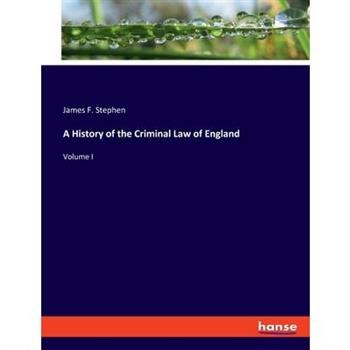 A History of the Criminal Law of England