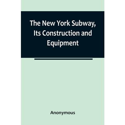 The New York Subway, Its Construction and Equipment