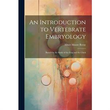 An Introduction to Vertebrate Embryology