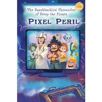 The Swashbucklin' Chronicles of Petey the Pirate book 2 - Pixel Peril