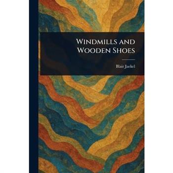 Windmills and Wooden Shoes