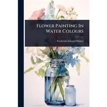 Flower Painting In Water Colours
