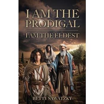 I Am the Prodigal, I Am the Eldest