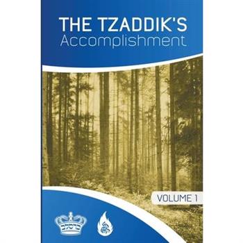 The Tzaddik’s Accomplishment