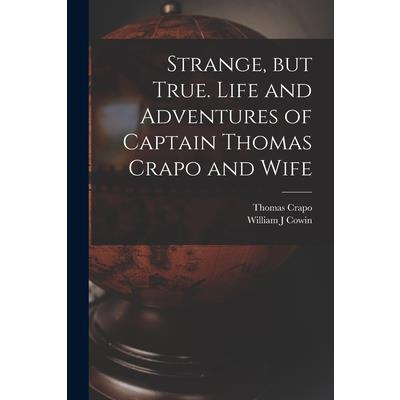 Strange, but True. Life and Adventures of Captain Thomas Crapo and Wife