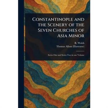 Constantinople and the Scenery of the Seven Churches of Asia Minor