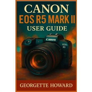 Canon EOS R5 Mark II User Guide