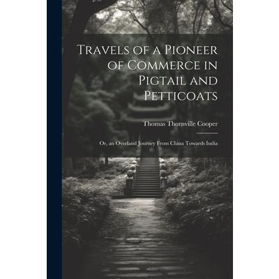 Travels of a Pioneer of Commerce in Pigtail and Petticoats