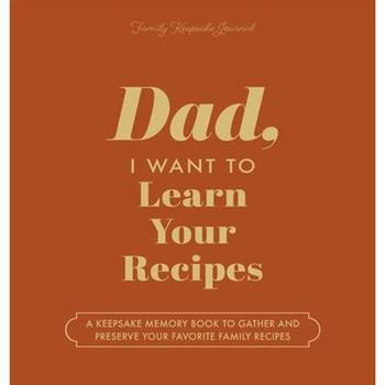 Dad, I Want to Learn Your Recipes