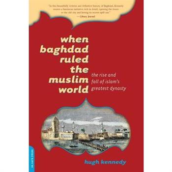 When Baghdad Ruled the Muslim World