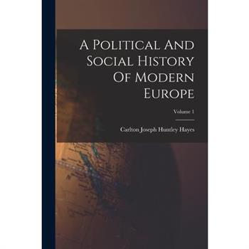 A Political And Social History Of Modern Europe; Volume 1