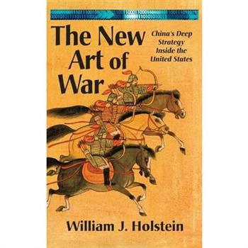 The New Art of War-China’s Deep Strategy Inside the United States (LIB)
