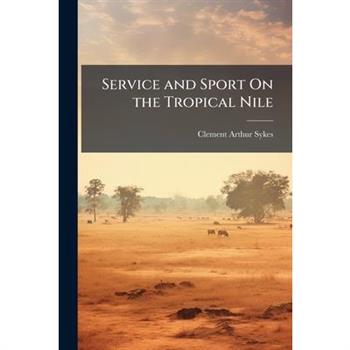 Service and Sport On the Tropical Nile