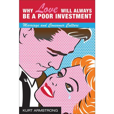 Why Love Will Always Be a Poor Investment