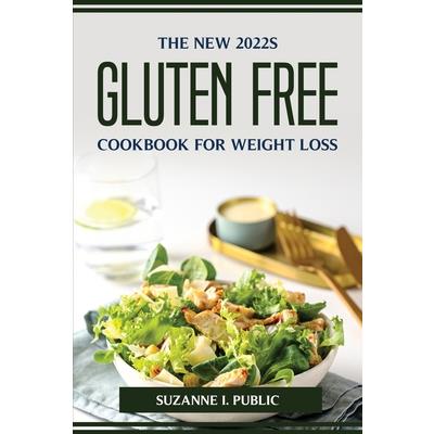 The New 2022s Gluten Free Cookbook for Weight Loss