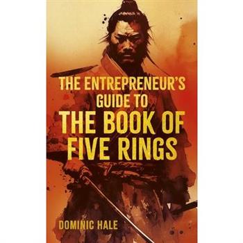 The Entrepreneur's Guide to the Book of Five Rings