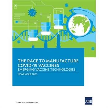 The Race to Manufacture COVID-19 Vaccines