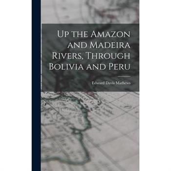 Up the Amazon and Madeira Rivers, Through Bolivia and Peru