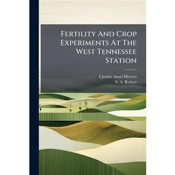 Fertility And Crop Experiments At The West Tennessee Station