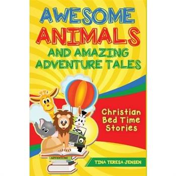 Awesome Animals and Amazing Adventure Tales