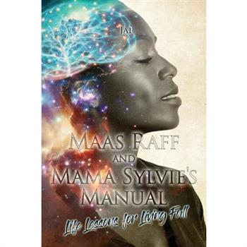 Maas Raff and Mama Sylvie’s Manual Life Lessons for Living Full