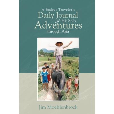 A Budget Traveler's Daily Journal of His Solo Adventures Through Asia