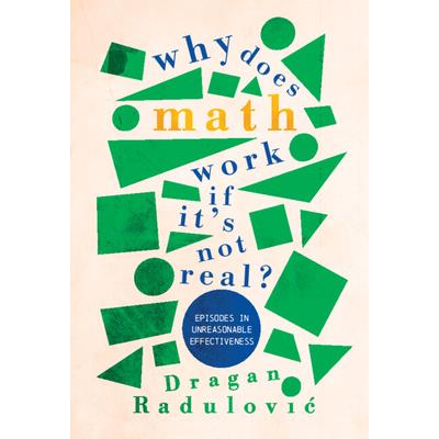 Why Does Math Work ... If It's Not Real?